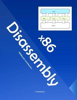 x86 Disassembly: Exploring the relationship between C, x86 Assembly, and Machine Code (Paperback)