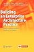 Building an Enterprise Architecture Practice: Tools, Tips, Best Practices, Ready-to-Use Insights (The Enterprise Series)