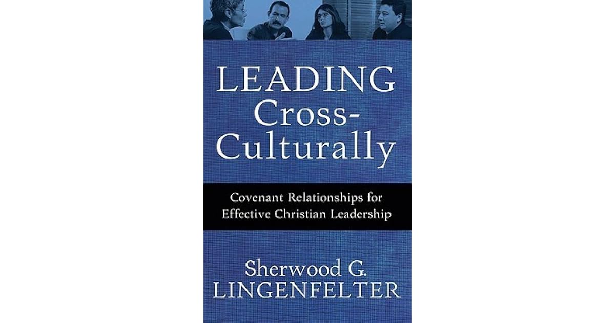 Leading Cross-Culturally: Covenant Relationships for Effective ...