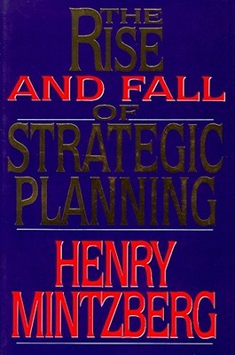 The Rise and Fall of Strategic Planning: Reconceiving Roles for Planning, Plans and Planners (Hardcover)