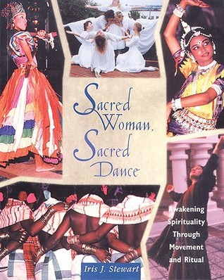 Sacred Woman, Sacred Dance: Awakening Spirituality Through Movement & Ritual (Paperback)
