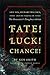 Fate! Luck! Chance!: Amy Ta...