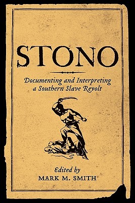 Stono: Documenting and Interpreting a Southern Slave Revolt (Paperback)