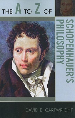 The A to Z of Schopenhauer's Philosophy (The A to Z Guide Series)