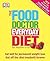Food Doctor Everyday Diet : Eat Well for Permanent Weight Loss Get Off the Diet Treadmill Forever