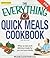The Everything Quick Meals Cookbook: Whip up easy and delicious meals for you and your family
