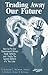 Trading Away Our Future: How to Fix Our Government-Driven Trade Deficits and Faulty Tax System Before it's Too Late