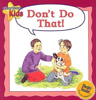 Don't Do That! (Courteous Kids)