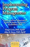 Implementing Program Management: Templates and Forms Aligned with the Standard for Program Management - Second Edition (2008) (Best Practices and Advances in Program Management)