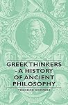 Greek Thinkers: A History of Ancient Philosophy