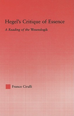 Hegel's Critique of Essence: A Reading of the Wesenlogic (Studies in Philosophy)