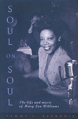 Soul on Soul: The Life and Music of Mary Lou Williams (Hardcover)