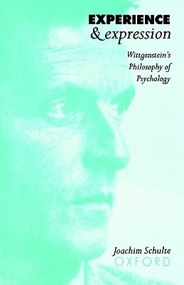 Experience and Expression: Wittgenstein's Philosophy of Psychology (Paperback)