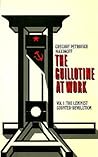 The Guillotine at Work by Grigori Petrovitch Maximoff