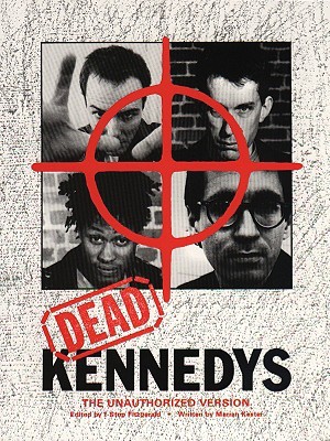 DEAD KENNEDYS: UNAUTHORIZED VERSION (Paperback)