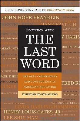 The Last Word: The Best Commentary and Controversy in American Education (Paperback)