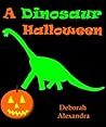 A Dinosaur Halloween by Deborah Alexandra