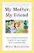 My Mother, My Friend  by Mary Marcdante