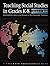 Teaching Social Studies in Grades K-8: Information, Ideas, and Resources for Classroom Teachers