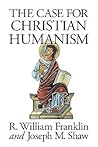 The Case for Christian Humanism
