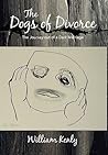 The Dogs of Divorce: The Journey Out of a Dark Marriage