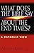What Does The Bible Say About The End Times?: A Catholic View