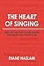 The Heart of Singing: Steps...