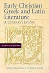 Early Christian Greek And Latin Literature: A Literary History (2 volume Set)