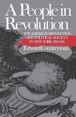 A People in Revolution: The American Revolution and Political Society in New York, 1760-1790 (Paperback)
