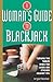 A Woman's Guide To Blackjack: Turning the Tables When the Cards Are Stacked Against You
