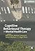 Cognitive Behavioural Therapy in Mental Health Care by Alec Grant