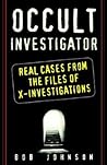 Occult Investigator: Real Cases From The Files Of X-investigations