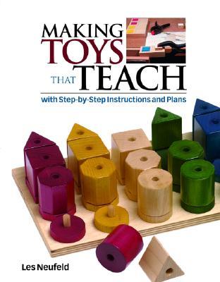 Making Toys That Teach: With Step-by-Step Instructions and Plans (Paperback)