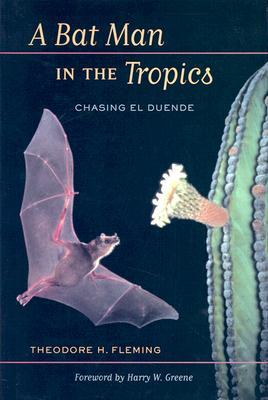 A Bat Man in the Tropics: Chasing El Duende (Volume 7) (Organisms and Environments)