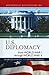 Historical Dictionary of U.S. Diplomacy from World War I through World War II (Historical Dictionaries of Diplomacy and Foreign Relations)