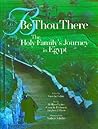 Be Thou There: The Holy Family's Journey in Egypt