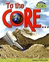To the Core!: Earth's Structure (Raintree Fusion: Earth Science)