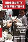 Biosecurity Interventions: Global Health and Security in Question (A Columbia / SSRC Book)