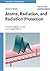 Atoms, Radiation, and Radiation Protection by James E. Turner