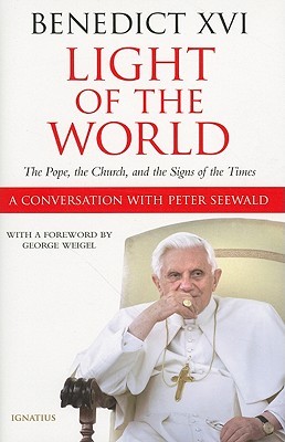 Light of the World: The Pope, the Church, and the Signs of the Times - A Conversation with Peter Seewald (Hardcover)