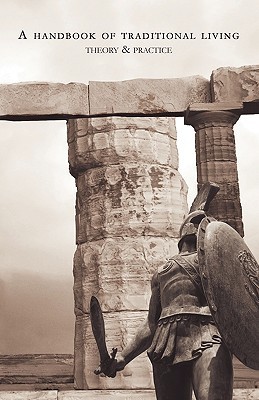 A Handbook of Traditional Living: Theory & Practice (Paperback)