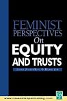 Feminist Perspectives on Equity and Trusts (Feminist Perspectives Series) Feminist Perspectives on Equity and Trusts (Feminist Perspectives Series)