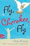 Fly, Cherokee, Fly by Chris d'Lacey