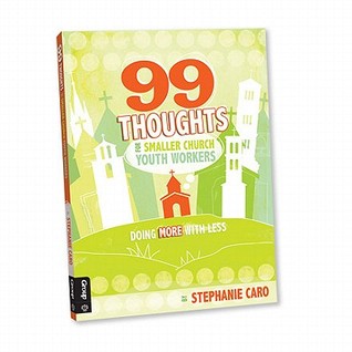 99 Thoughts for Smaller Church Youth Workers: Doing More With Less (Paperback)