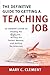 The Definitive Guide to Getting a Teaching Job: An Insider's Guide to Finding the Right Job, Writing the Perfect Resume, and Nailing the Interview