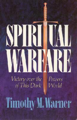 Spiritual Warfare: Victory over the Powers of This Dark World (Paperback)