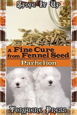 A Fine Cure from Fennel Seed (Kindle Edition)