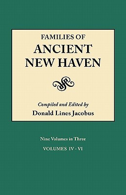 Families of Ancient New Haven. Vol 2 Originally published as "New Haven Genealogical Magazine", Volumes I-VIII [1922-1932] and Cross-Index ... Volumes in Three. Volume II (Volumes IV-VI)