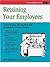 Retaining Your Employees: U...
