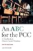 An ABC for the PCC: A Handbook for Church Council Members